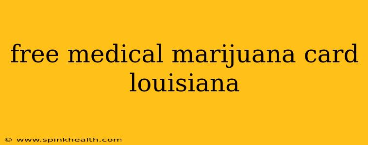 free medical marijuana card louisiana