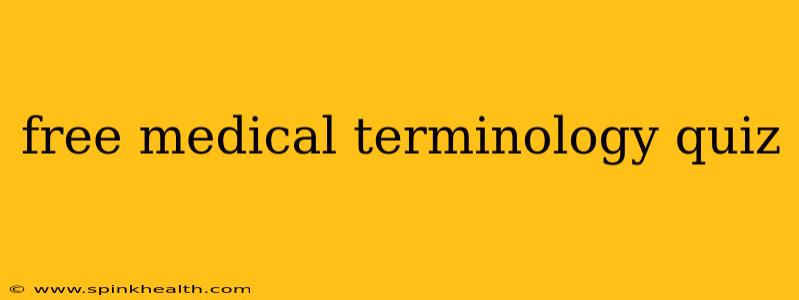 free medical terminology quiz