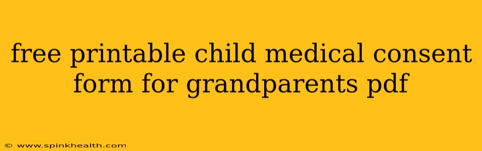 free printable child medical consent form for grandparents pdf