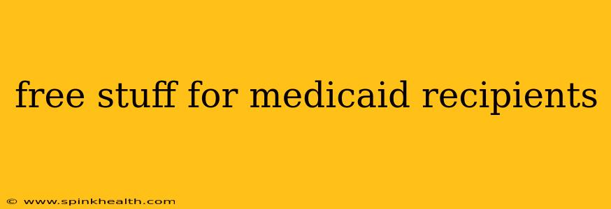 free stuff for medicaid recipients