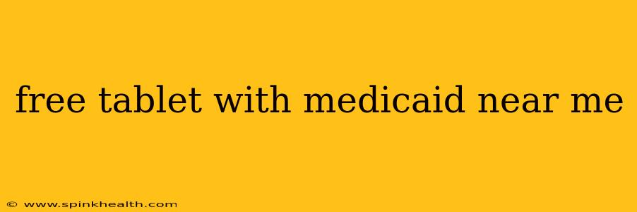 free tablet with medicaid near me