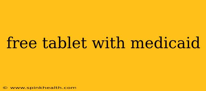 free tablet with medicaid