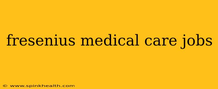 fresenius medical care jobs