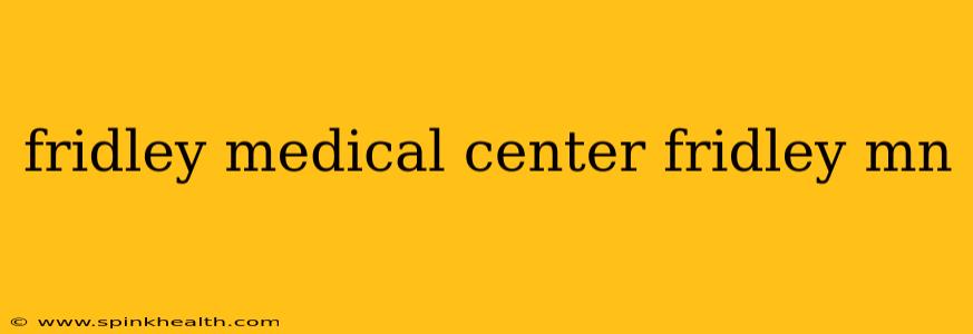 fridley medical center fridley mn