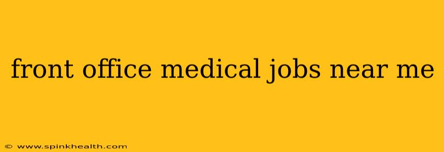 front office medical jobs near me