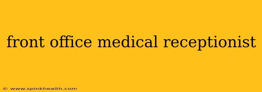 front office medical receptionist