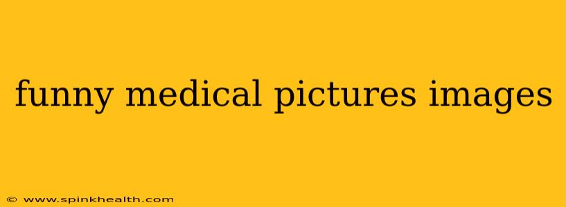 funny medical pictures images