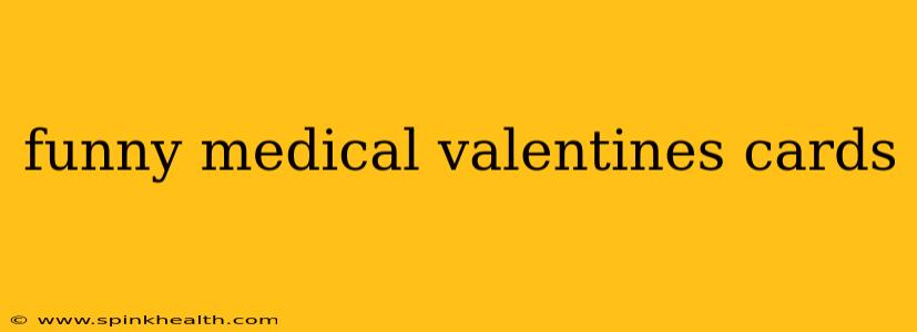 funny medical valentines cards
