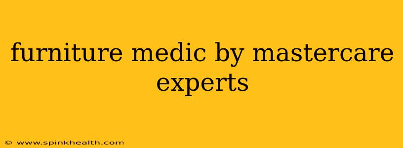 furniture medic by mastercare experts