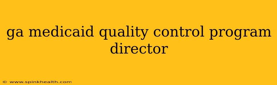 ga medicaid quality control program director