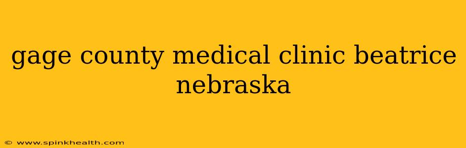 gage county medical clinic beatrice nebraska