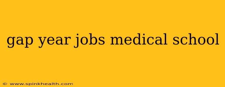 gap year jobs medical school