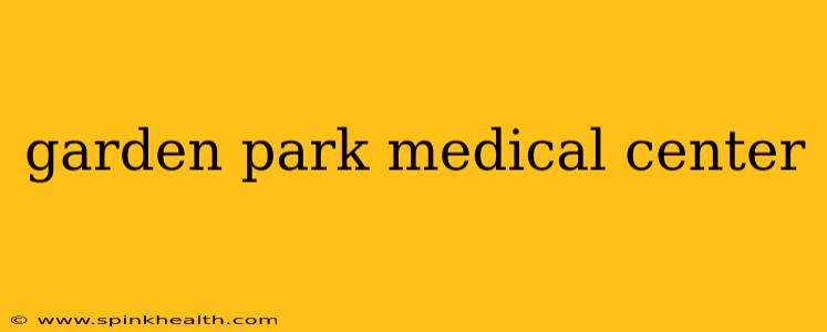 garden park medical center