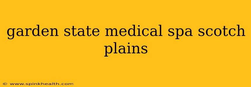 garden state medical spa scotch plains