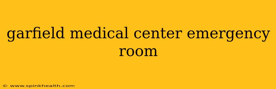 garfield medical center emergency room