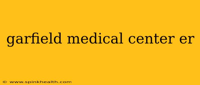 garfield medical center er