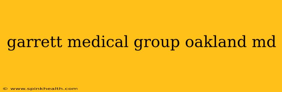 garrett medical group oakland md
