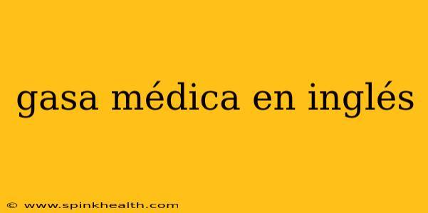 gasa médica en inglés