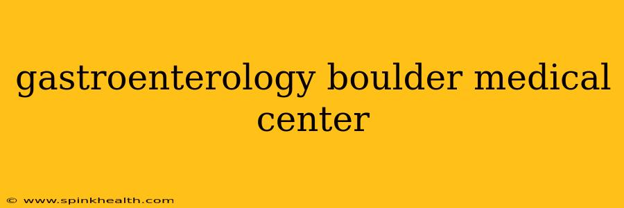 gastroenterology boulder medical center