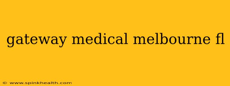 gateway medical melbourne fl
