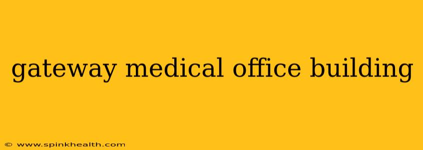 gateway medical office building