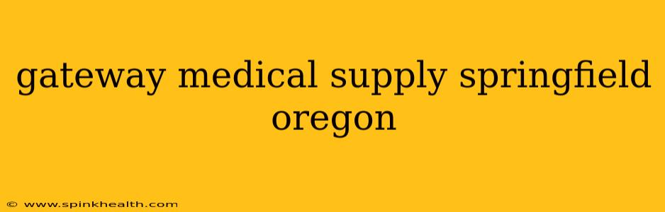 gateway medical supply springfield oregon