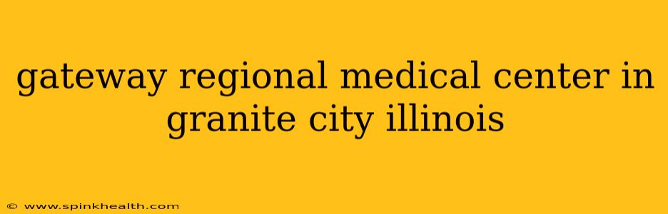 gateway regional medical center in granite city illinois