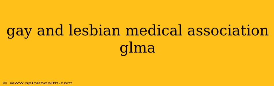 gay and lesbian medical association glma