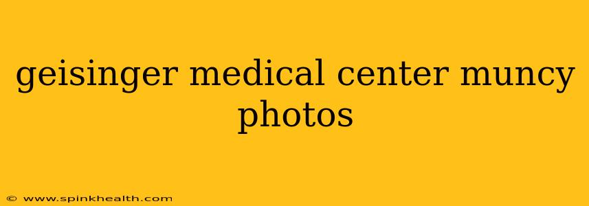 geisinger medical center muncy photos