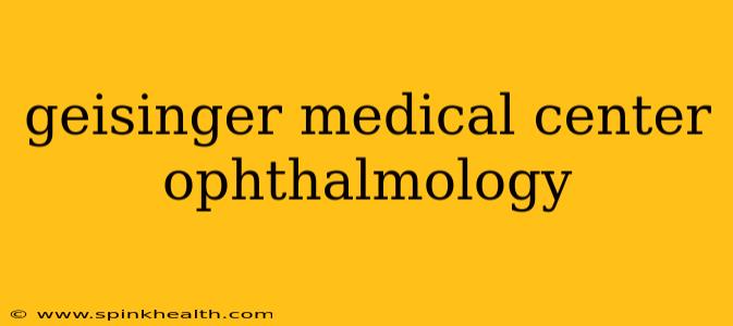 geisinger medical center ophthalmology
