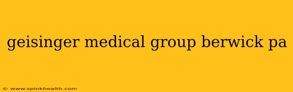 geisinger medical group berwick pa