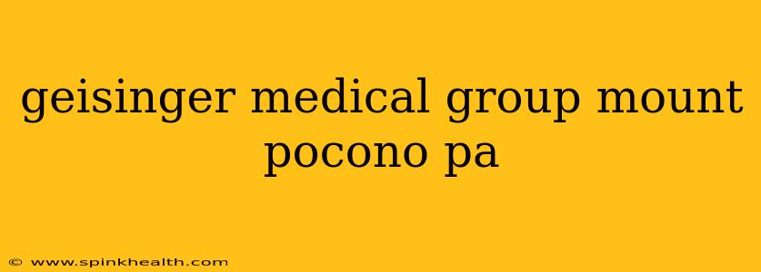 geisinger medical group mount pocono pa