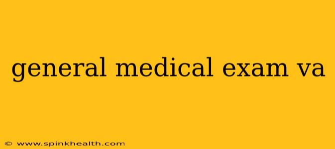 general medical exam va