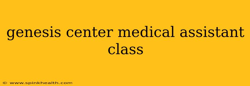 genesis center medical assistant class