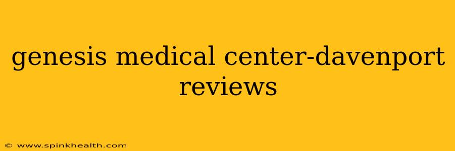 genesis medical center-davenport reviews