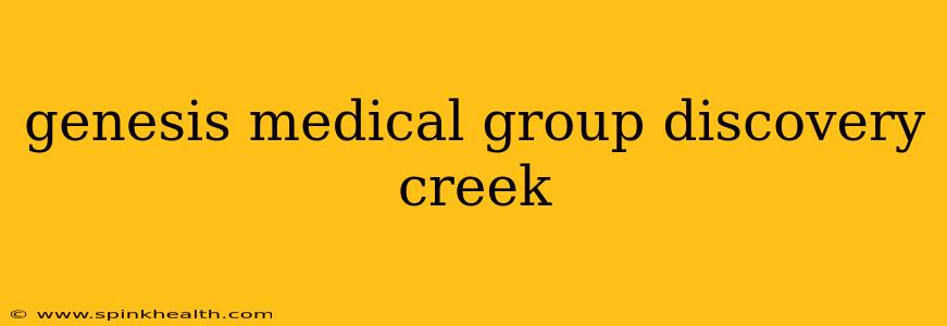 genesis medical group discovery creek