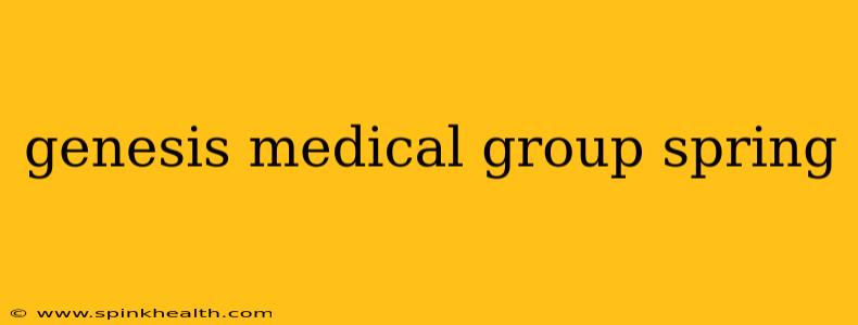 genesis medical group spring