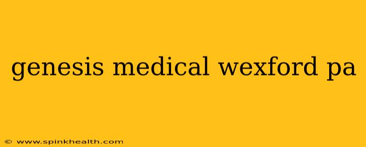 genesis medical wexford pa