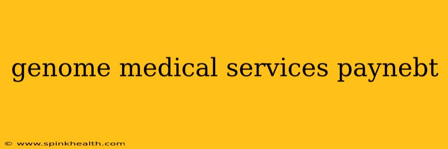 genome medical services paynebt