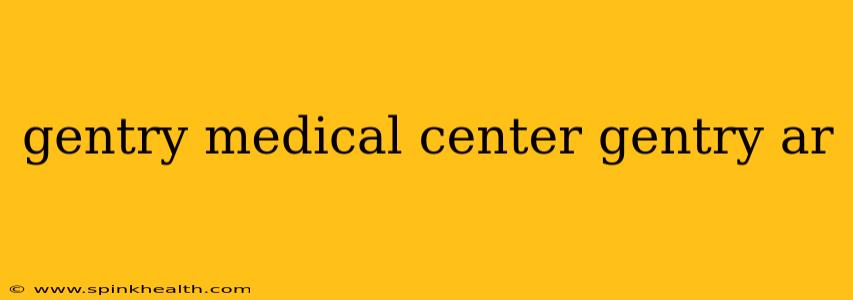 gentry medical center gentry ar