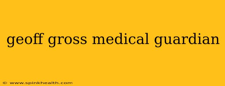 geoff gross medical guardian