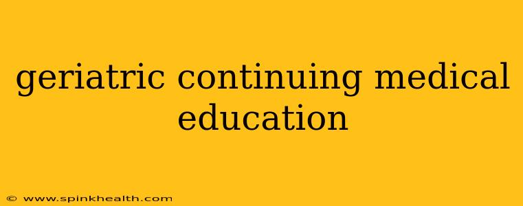 geriatric continuing medical education