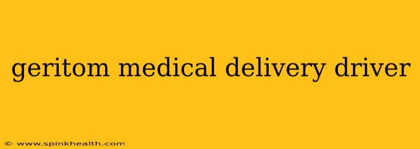 geritom medical delivery driver