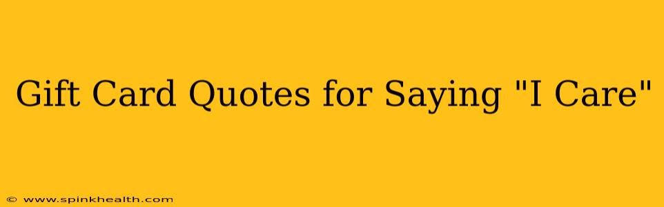 Gift Card Quotes for Saying "I Care"