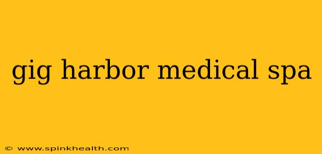 gig harbor medical spa