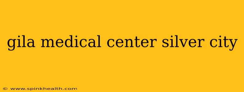 gila medical center silver city