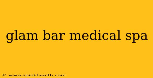 glam bar medical spa