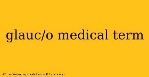 glauc/o medical term