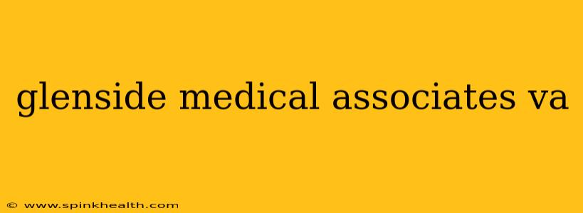 glenside medical associates va