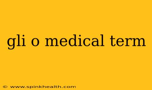 gli o medical term